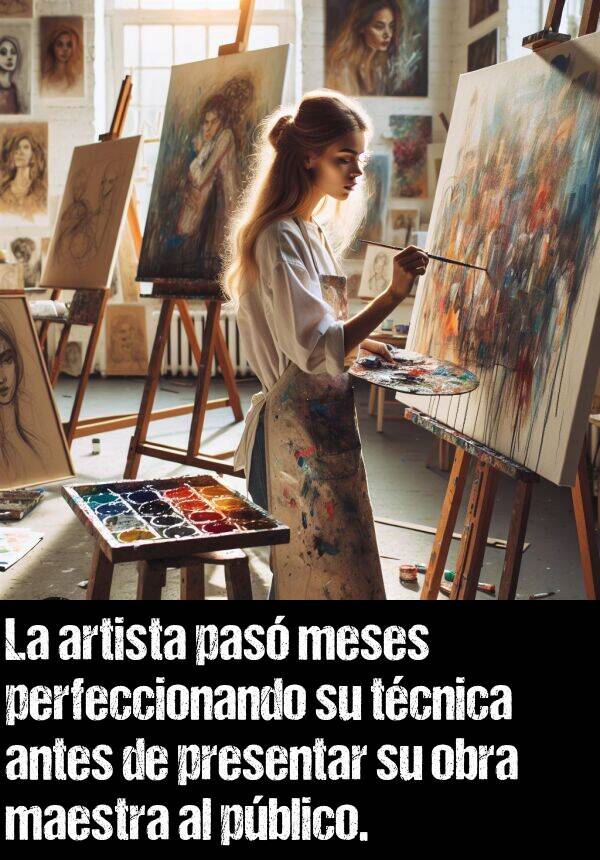 perfeccionar: La artista pas meses perfeccionando su tcnica antes de presentar su obra maestra al pblico.