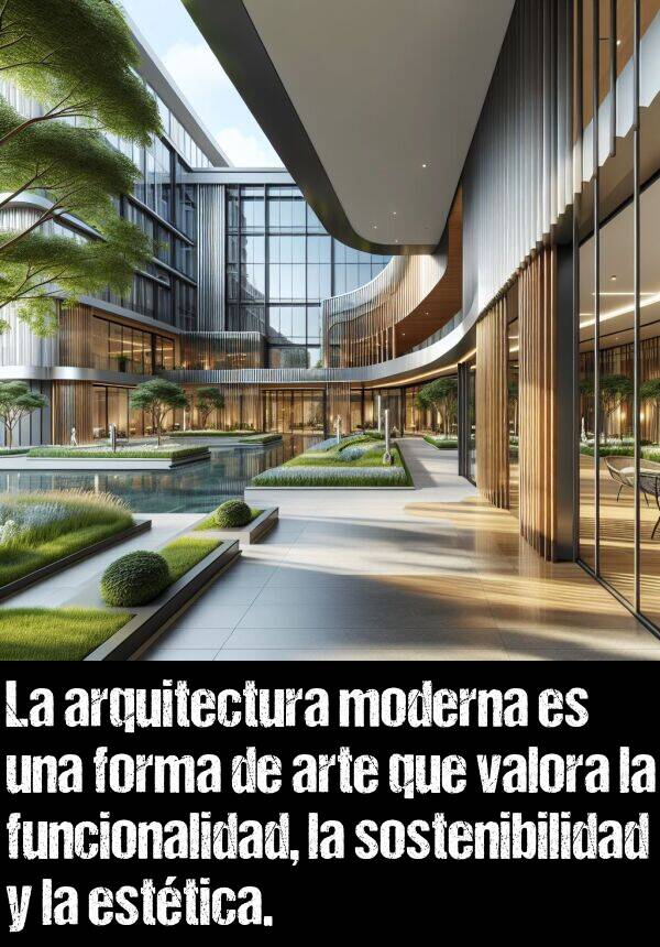 arquitectura: La arquitectura moderna es una forma de arte que valora la funcionalidad, la sostenibilidad y la esttica.