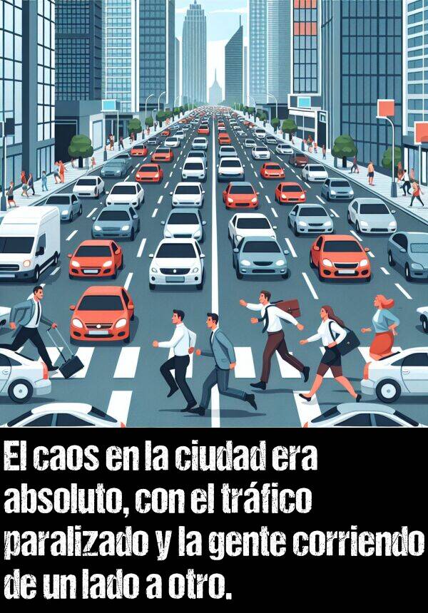 trfico: El caos en la ciudad era absoluto, con el trfico paralizado y la gente corriendo de un lado a otro.