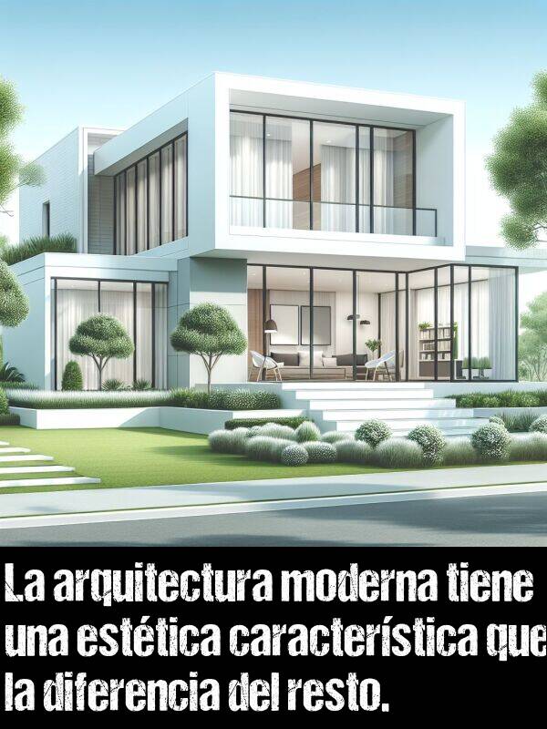 arquitectura: La arquitectura moderna tiene una esttica caracterstica que la diferencia del resto.