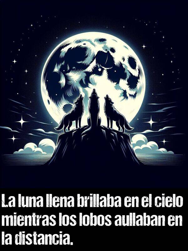 lobos: La luna llena brillaba en el cielo mientras los lobos aullaban en la distancia.