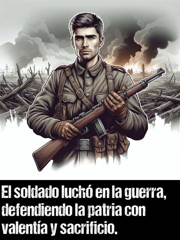 valenta: El soldado luch en la guerra, defendiendo la patria con valenta y sacrificio.