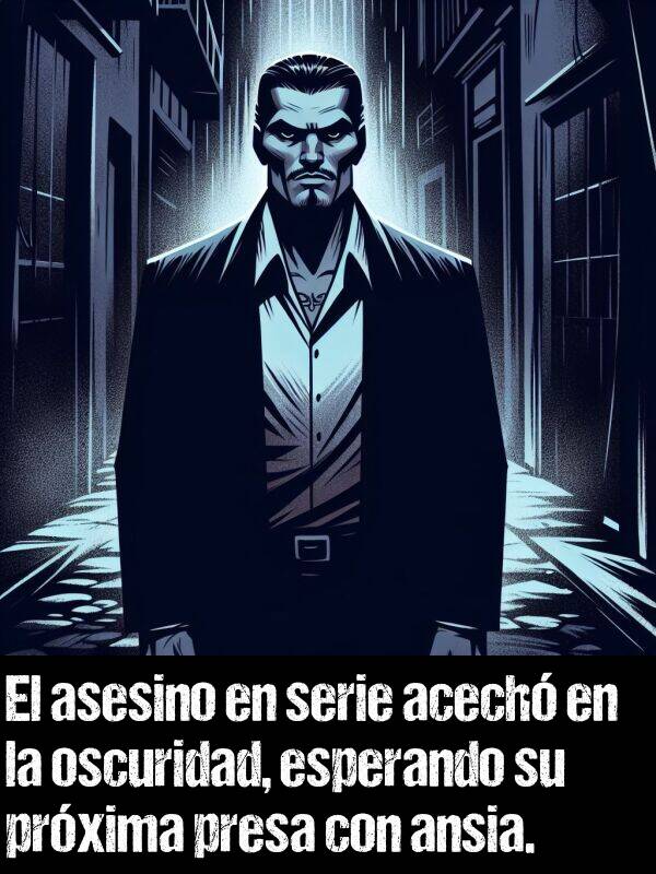 ansia: El asesino en serie acech en la oscuridad, esperando su prxima presa con ansia.