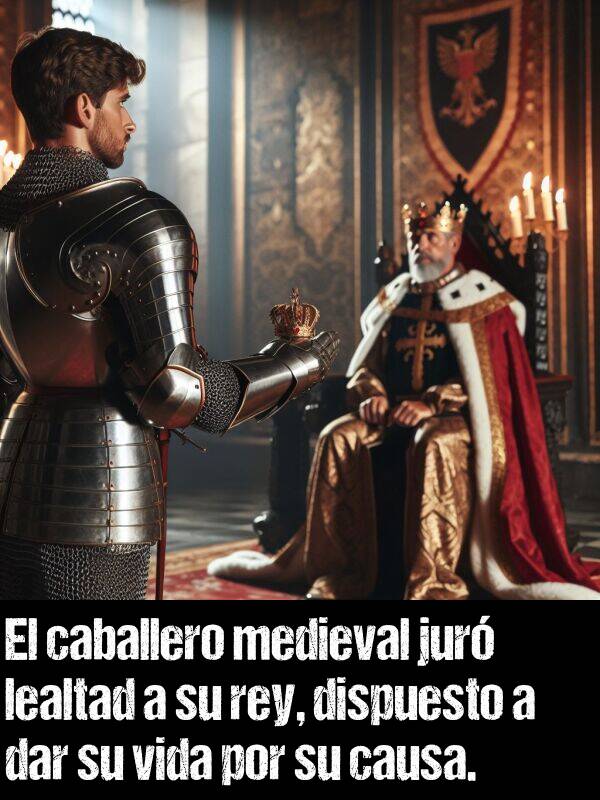 dispuesto: El caballero medieval jur lealtad a su rey, dispuesto a dar su vida por su causa.