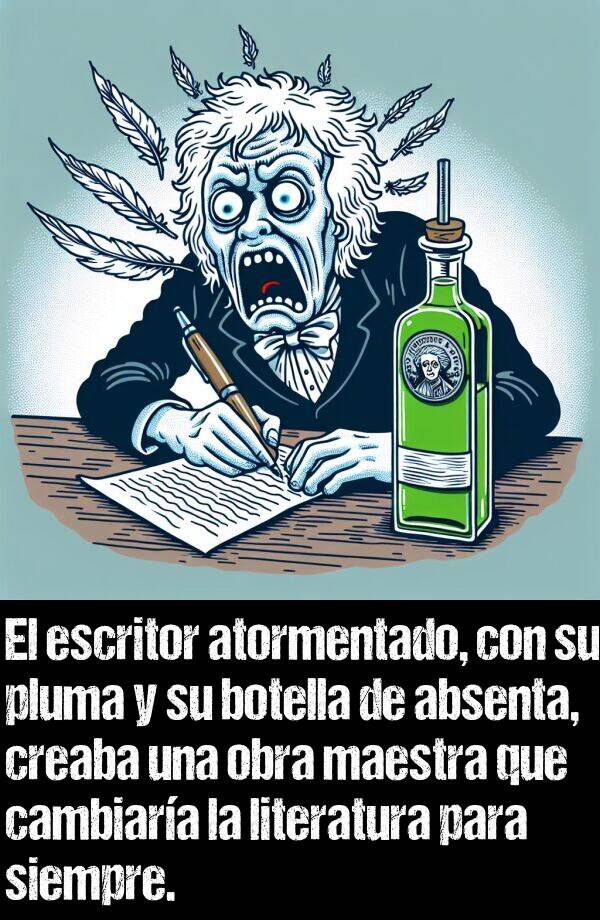 atormentado: El escritor atormentado, con su pluma y su botella de absenta, creaba una obra maestra que cambiara la literatura para siempre.