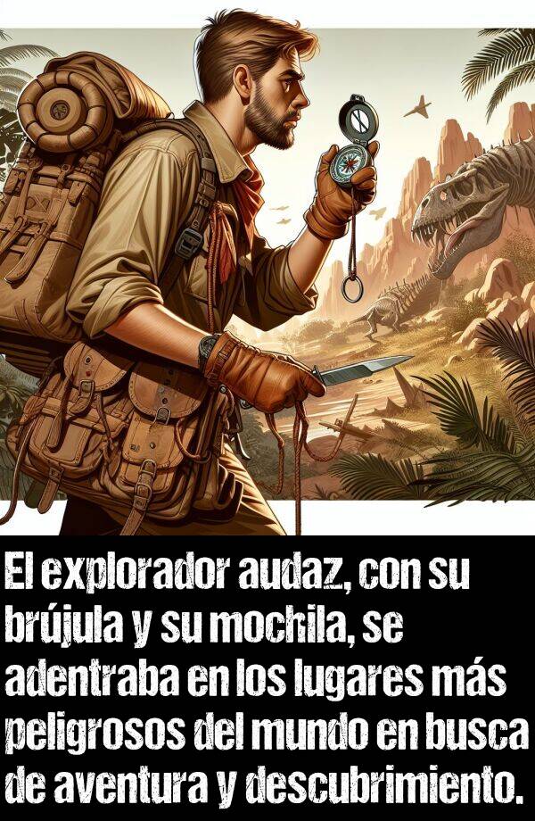 descubrimiento: El explorador audaz, con su brjula y su mochila, se adentraba en los lugares ms peligrosos del mundo en busca de aventura y descubrimiento.