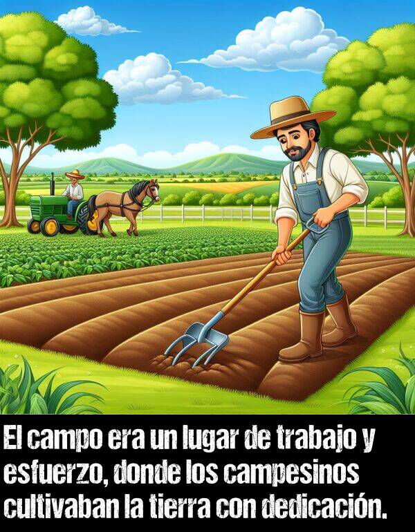 trabajo: El campo era un lugar de trabajo y esfuerzo, donde los campesinos cultivaban la tierra con dedicacin.