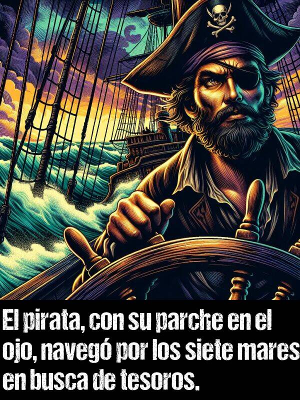 naveg: El pirata, con su parche en el ojo, naveg por los siete mares en busca de tesoros.