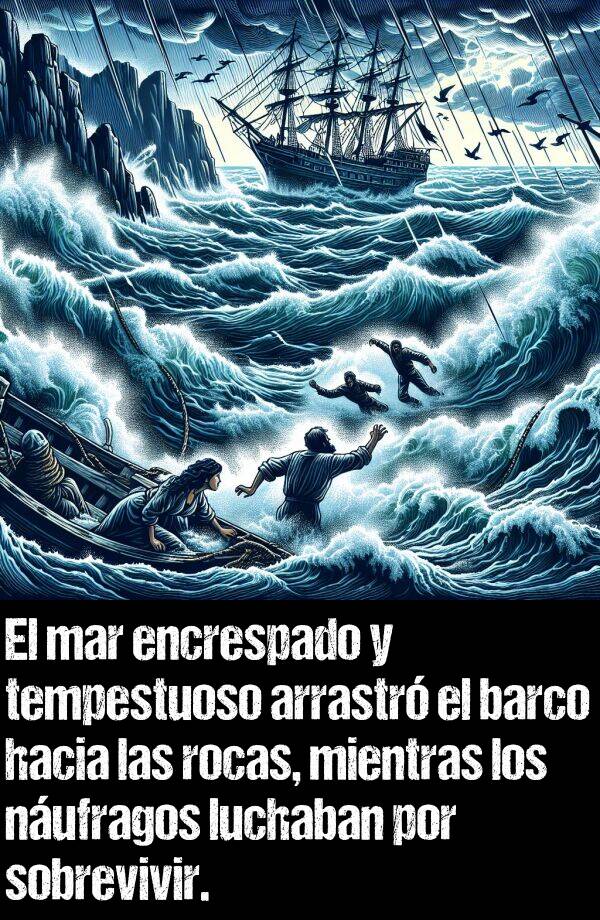 encrespado: El mar encrespado y tempestuoso arrastr el barco hacia las rocas, mientras los nufragos luchaban por sobrevivir.