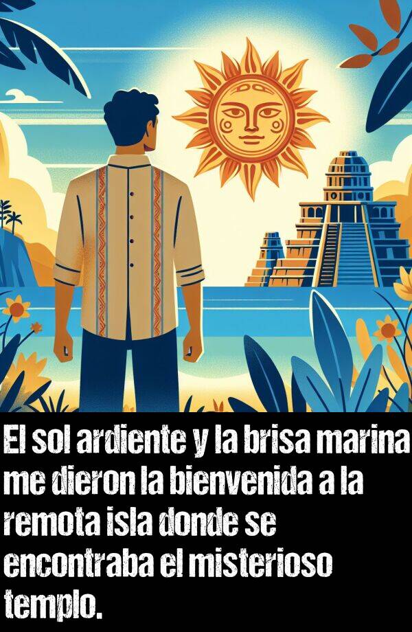 bienvenida: El sol ardiente y la brisa marina me dieron la bienvenida a la remota isla donde se encontraba el misterioso templo.