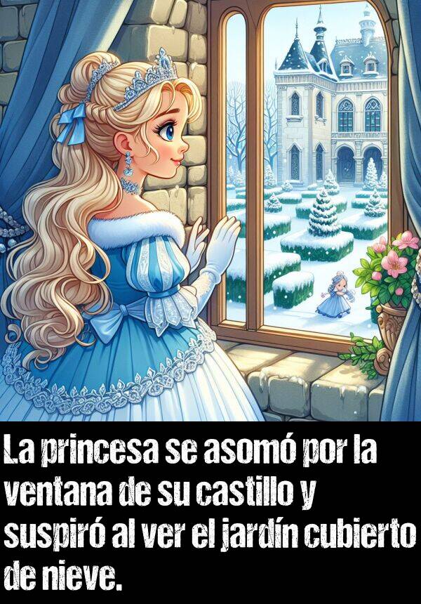 asom: La princesa se asom por la ventana de su castillo y suspir al ver el jardn cubierto de nieve.