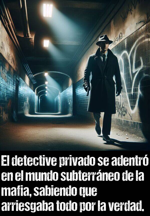 verdad: El detective privado se adentr en el mundo subterrneo de la mafia, sabiendo que arriesgaba todo por la verdad.