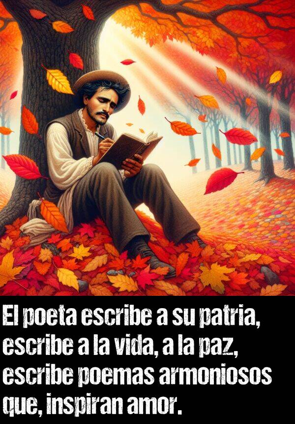 poemas: El poeta escribe a su patria, escribe a la vida, a la paz, escribe poemas armoniosos que, inspiran amor.