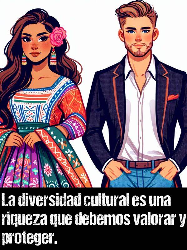 riqueza: La diversidad cultural es una riqueza que debemos valorar y proteger.