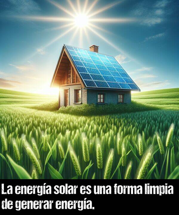 limpia: La energa solar es una forma limpia de generar energa.