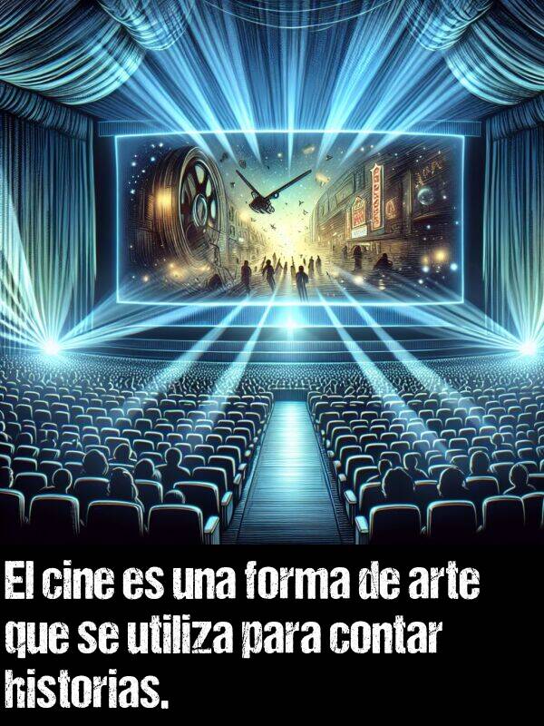 forma: El cine es una forma de arte que se utiliza para contar historias.