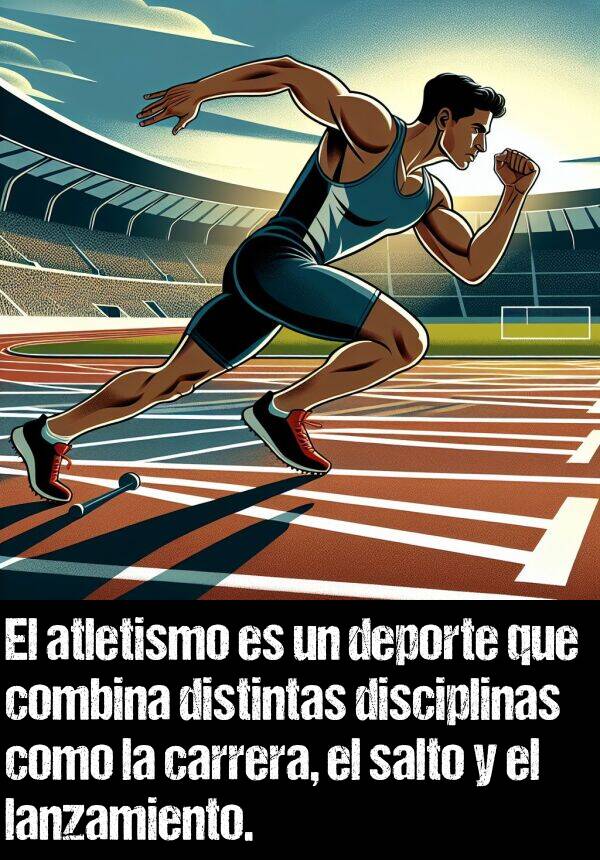 lanzamiento: El atletismo es un deporte que combina distintas disciplinas como la carrera, el salto y el lanzamiento.