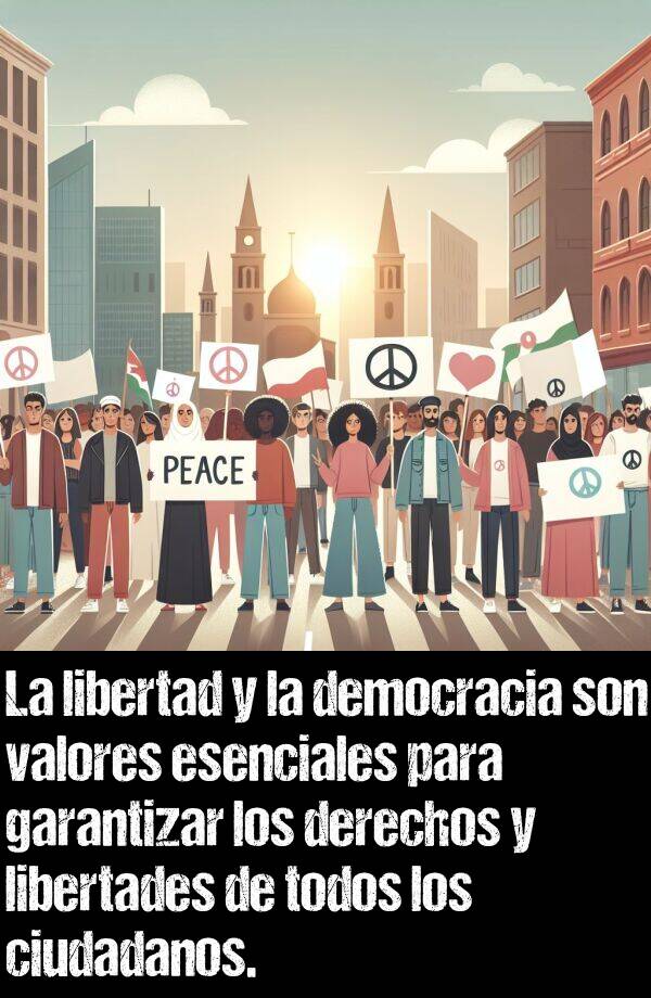 valores: La libertad y la democracia son valores esenciales para garantizar los derechos y libertades de todos los ciudadanos.