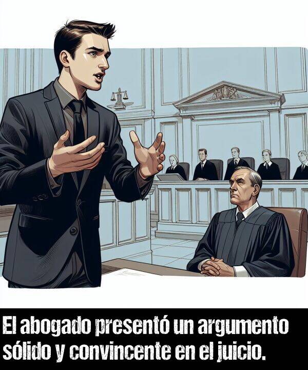 juicio: El abogado present un argumento slido y convincente en el juicio.