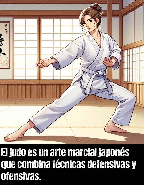 ofensivo: El judo es un arte marcial japons que combina tcnicas defensivas y ofensivas.