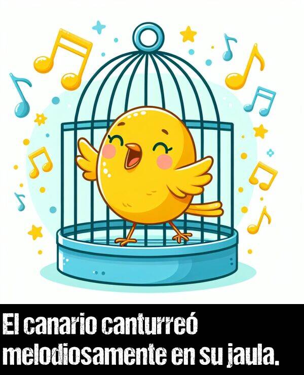 melodiosamente: El canario canturre melodiosamente en su jaula.