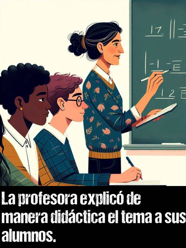 didctica: La profesora explic de manera didctica el tema a sus alumnos.