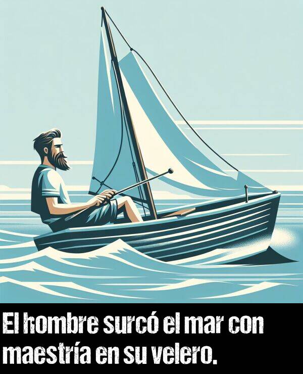 velero: El hombre surc el mar con maestra en su velero.