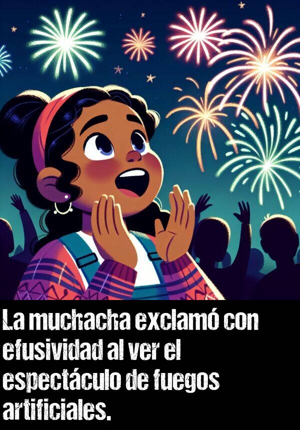 exclam: La muchacha exclam con efusividad al ver el espectculo de fuegos artificiales.