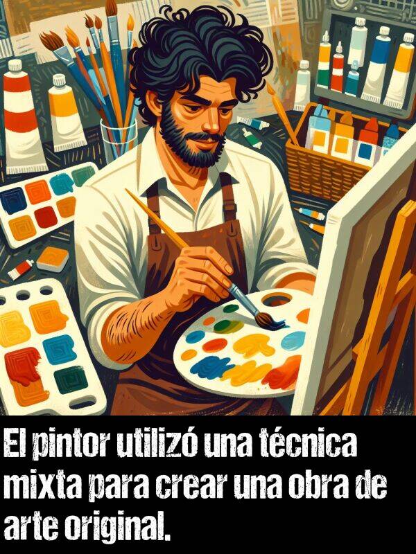 mixta: El pintor utiliz una tcnica mixta para crear una obra de arte original.