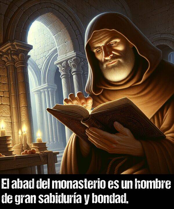 bondad: El abad del monasterio es un hombre de gran sabidura y bondad.