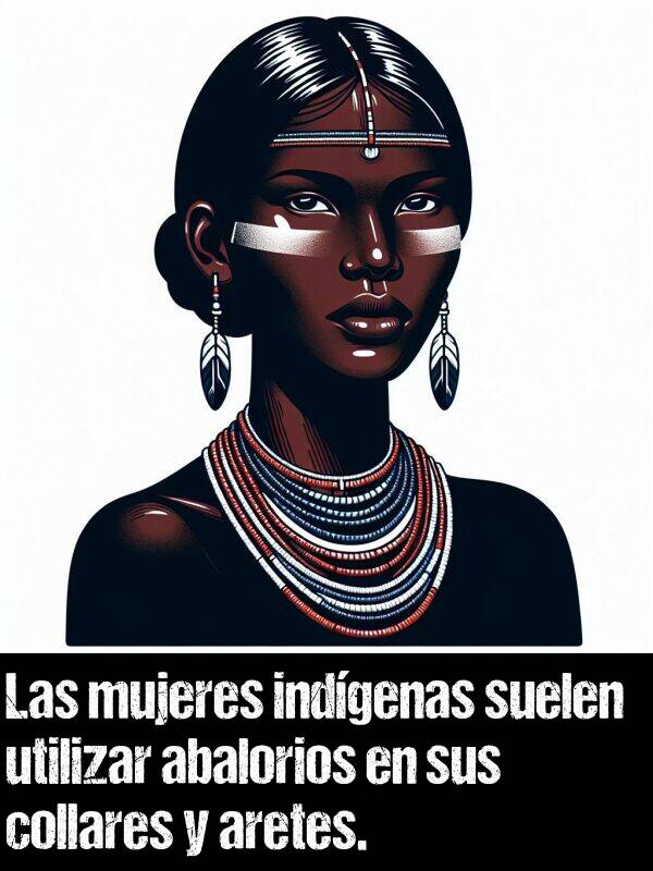 arete: Las mujeres indgenas suelen utilizar abalorios en sus collares y aretes.