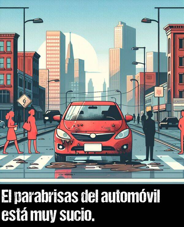 sucio: El parabrisas del automvil est muy sucio.