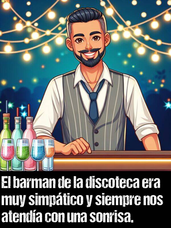 discoteca: El barman de la discoteca era muy simptico y siempre nos atenda con una sonrisa.