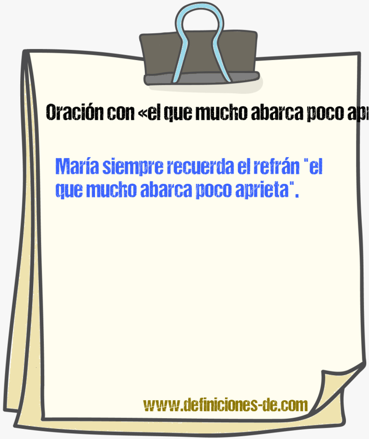 Ejemplos de oraciones con el que mucho abarca poco aprieta